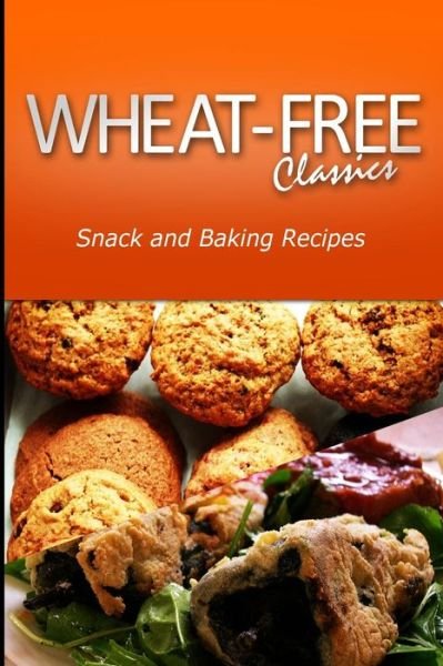 Cover for Wheat Free Classics Compilations · Wheat-free Classics - Snack and Baking Recipes (Paperback Book) (2013)