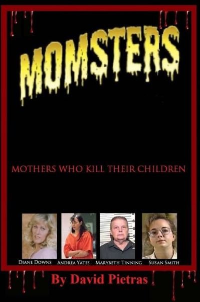 Cover for David Pietras · Momsters Mothers Who Kill Their Children (Paperback Book) (2014)