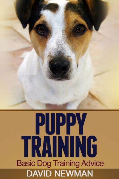 Puppy Training: Basic Dog Training Advice - David Newman - Bøger - Createspace - 9781495495212 - 10. februar 2014