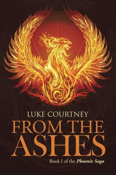 Luke Courtney · From the Ashes: Book I of the Phoenix Saga (Paperback Bog) (2014)
