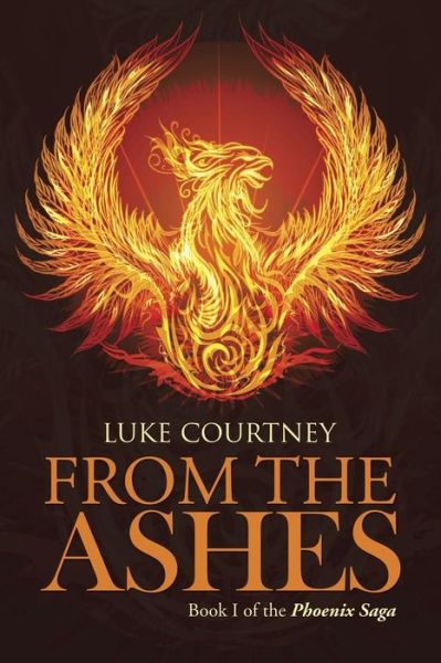 Luke Courtney · From the Ashes: Book I of the Phoenix Saga (Paperback Bog) (2014)