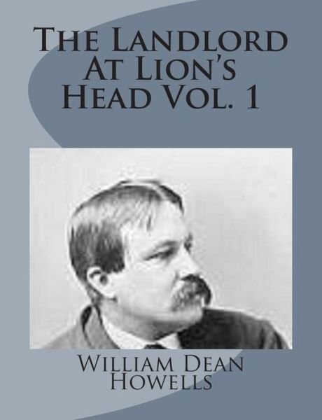Cover for William Dean Howells · The Landlord at Lion's Head Vol. 1 (Pocketbok) (2014)