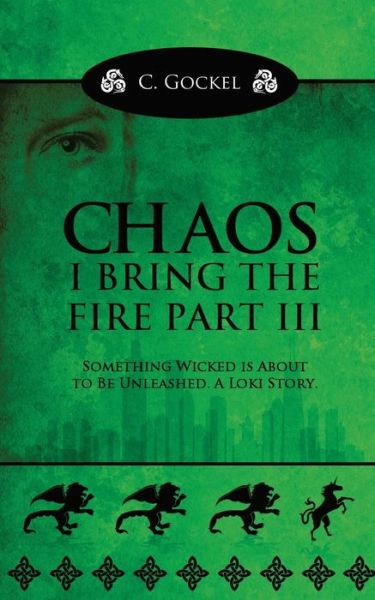 Cover for C Gockel · Chaos: I Bring the Fire Part Iii: (A Loki Story) (Paperback Book) (2015)