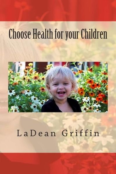 Cover for Ladean Griffin · Choose Health for Your Children (Paperback Bog) (2015)