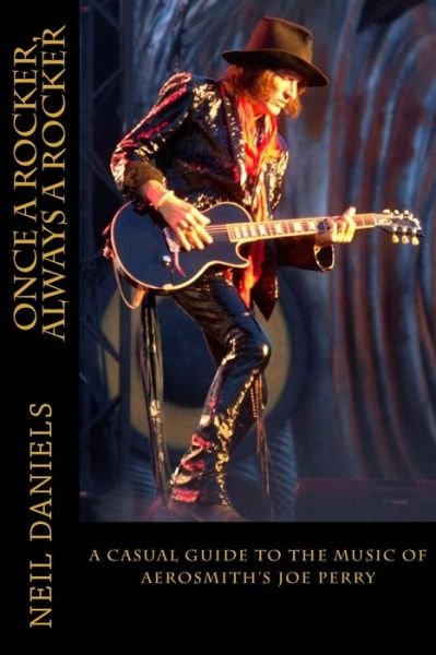 Cover for Neil Daniels · Once a Rocker, Always a Rocker: - a Casual Guide to the Music of Aerosmith's Joe Perry (Paperback Bog) (2015)