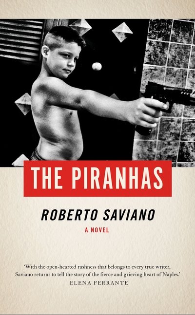 Cover for Roberto Saviano · The Piranhas (Innbunden bok) (2018)