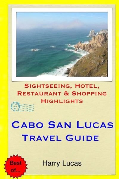 Cover for Harry Lucas · Cabo San Lucas Travel Guide: Sightseeing, Hotel, Restaurant &amp; Shopping Highlights (Paperback Bog) (2015)