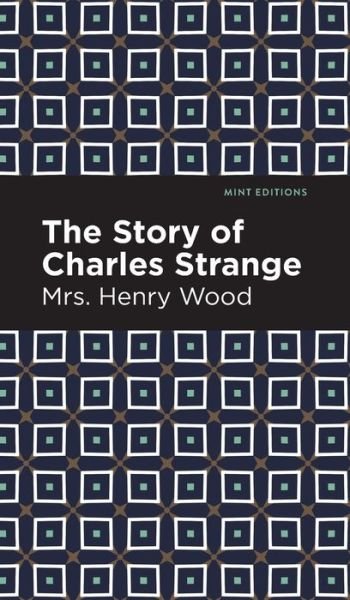 Cover for Mrs. Henry Wood · The Story of Charles Strange - Mint Editions (Innbunden bok) (2021)