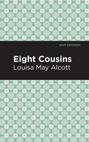 Cover for Louisa May Alcott · Eight Cousins - Mint Editions (Hardcover bog) (2021)