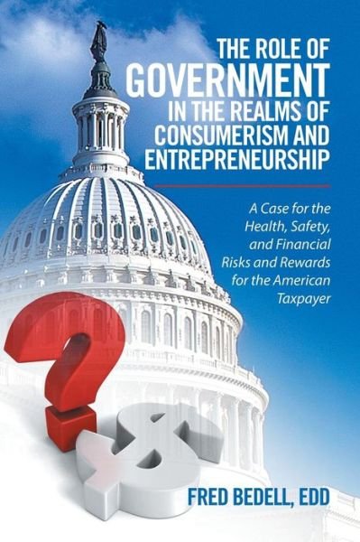 Cover for Edd Fred Bedell · The Role of Government in the Realms of Consumerism and Entrepreneurship (Pocketbok) (2016)