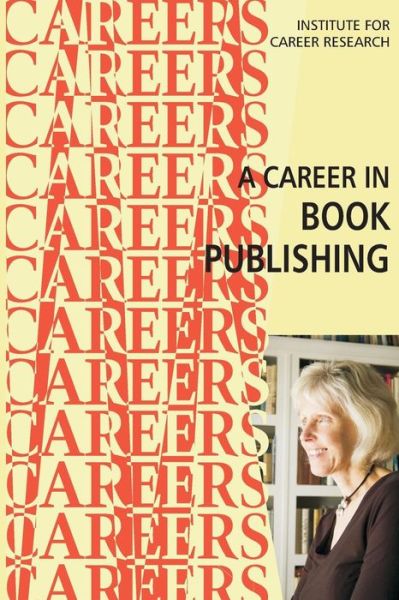 A Career in Book Publishing - Institute for Career Research - Książki - Createspace - 9781516811212 - 8 sierpnia 2015