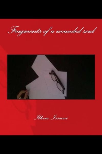 Cover for Ilhem Issaoui · Fragments of a Wounded Soul (Paperback Bog) (2015)