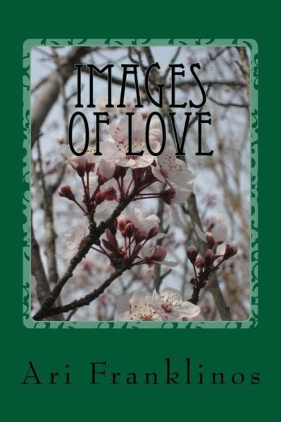 Cover for Ari Franklinos · Images of Love: Poems for Lovers (Pocketbok) (2015)