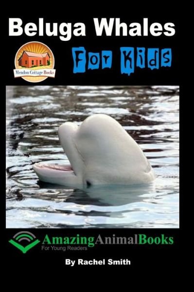 Cover for Rachel Smith · Beluga Whales for Kids (Paperback Bog) (2015)