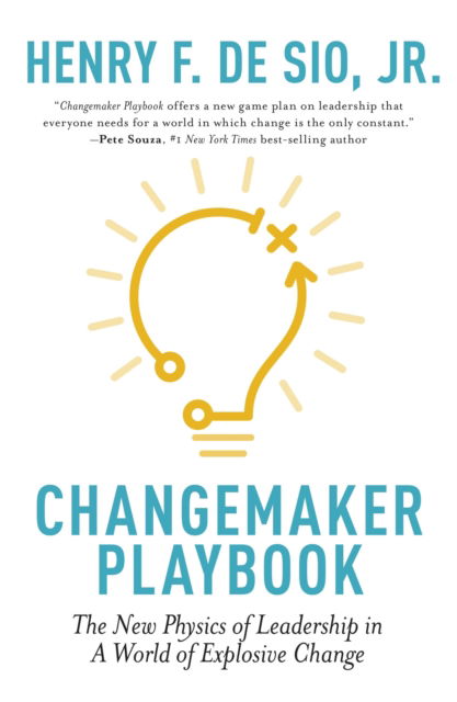 Cover for Henry De Sio · Changemaker Playbook: The New Physics of Leadership in a World of Explosive Change (Paperback Book) (2024)