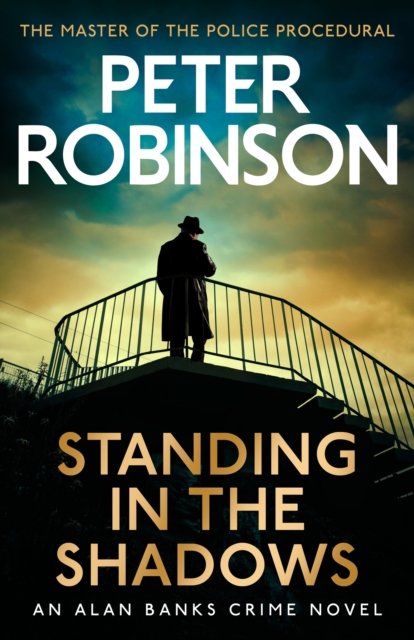 Cover for Peter Robinson · Standing in the Shadows: the FINAL gripping crime novel in the acclaimed DCI Banks crime series (Pocketbok) (2024)