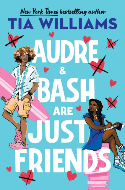 Cover for Tia Williams · Audre &amp; Bash Are Just Friends: a sweet, funny, electrifying story of first love and summer romance (Paperback Book) (2025)