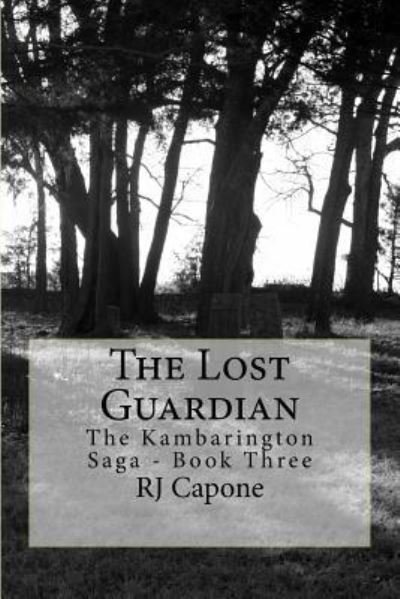 Cover for R J Capone · The Lost Guardian The Kambarington Saga - Book Four (Pocketbok) (2016)