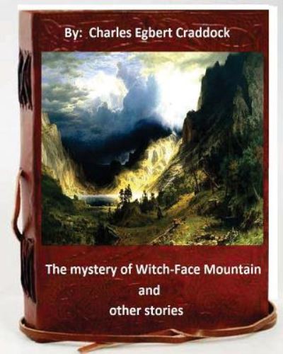 Cover for Charles Egbert Craddock · The mystery of Witch-Face Mountain, and other stories.By (Pocketbok) (2016)