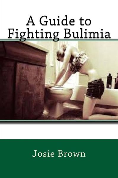 Cover for Josie Brown · A Guide to Fighting Bulimia (Pocketbok) (2016)