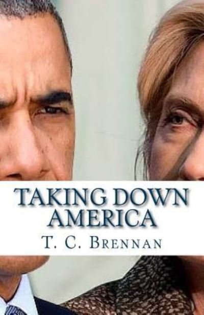 Cover for T C Brennan · Taking Down America (Paperback Book) (2016)