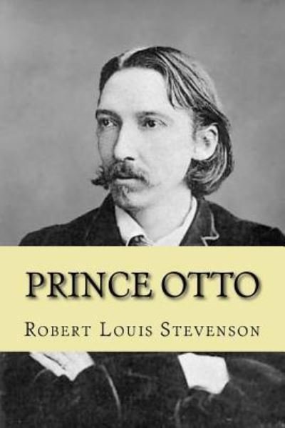 Prince Otto - Robert Louis Stevenson - Books - Createspace Independent Publishing Platf - 9781542890212 - February 1, 2017