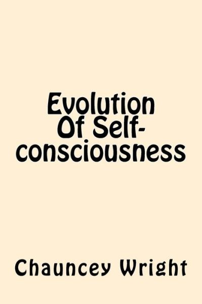 Cover for Chauncey Wright · Evolution Of Self-consciousness (Paperback Book) (2017)