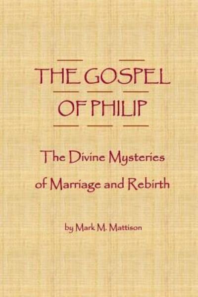 Cover for Mark M Mattison · The Gospel of Philip (Pocketbok) (2017)