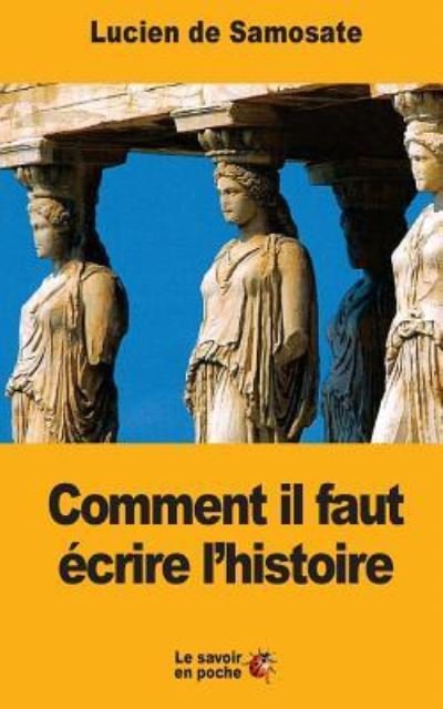 Cover for Lucien De Samosate · Comment il faut ecrire l'histoire (Taschenbuch) (2017)
