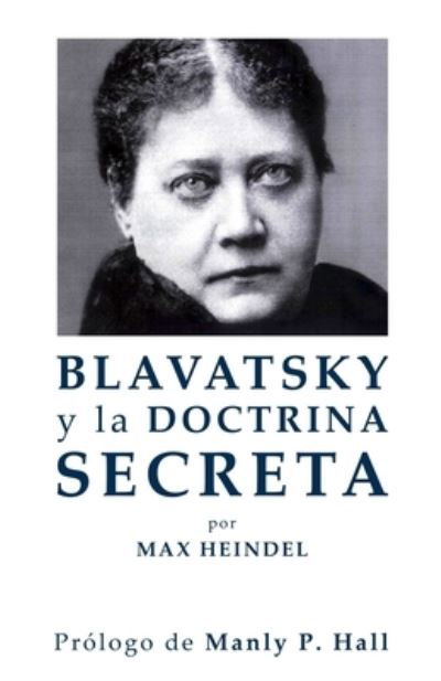 Cover for Max Heindel · Blavatsky y La Doctrina Secreta (Paperback Book) (2017)