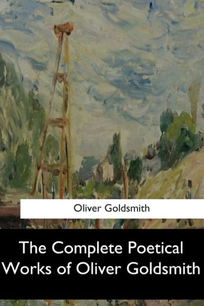 Cover for Oliver Goldsmith · The Complete Poetical Works of Oliver Goldsmith (Taschenbuch) (2017)