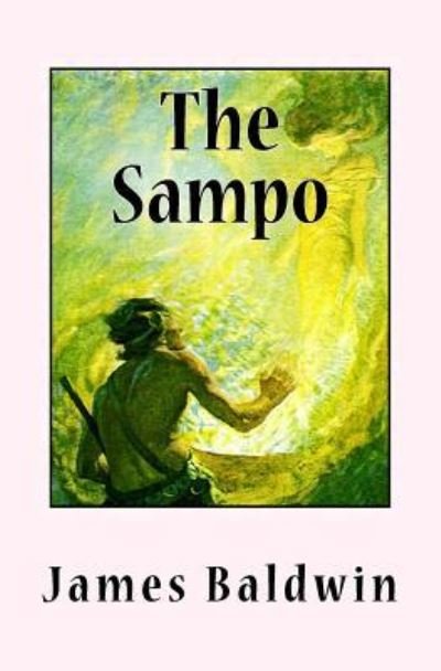 The Sampo - James Baldwin - Bøger - Createspace Independent Publishing Platf - 9781548418212 - 27. juni 2017