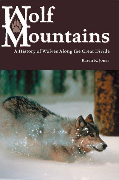 Cover for Karen R. Jones · Wolf Mountains: A History of Wolves along the Great Divide (Paperback Book) (2003)