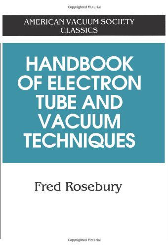 Cover for Fred Rosebury · Handbook of Electron Tube and Vacuum Techniques - Avs Classics in Vacuum Science and Technology (Paperback Book) (1992)