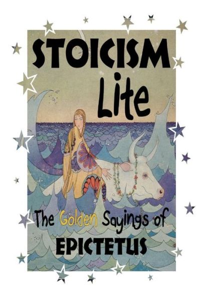 Cover for Andrea Diem-Lane · Stoicism Lite : The Golden Sayings of Epictetus (Paperback Book) (2017)