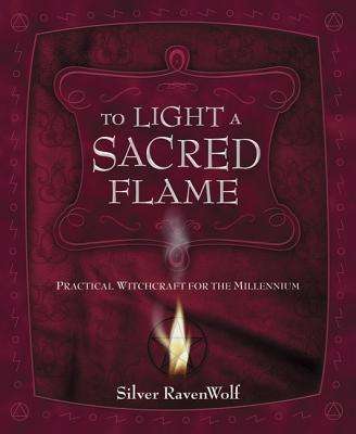 Cover for Silver Ravenwolf · To Light a Sacred Flame: Practical Witchcraft for the Millennium (Paperback Book) (2002)