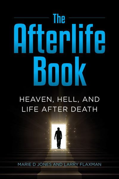 Cover for Marie D. Jones · The Afterlife Book: Heaven, Hell, and Life After Death (Hardcover Book) (2023)