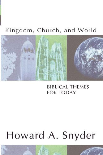 Cover for Howard A. Snyder · Kingdom, Church, and World: Biblical Themes for Today: (Paperback Book) (2001)