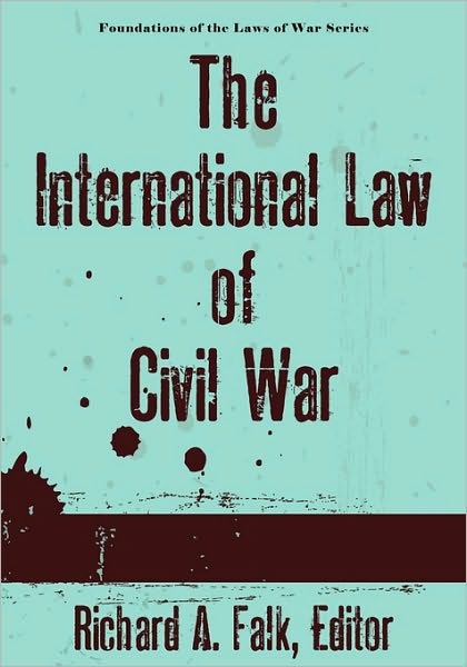 Cover for Richard a Falk · The International Law of Civil War - Foundations of the Laws of War (Hardcover Book) (2010)