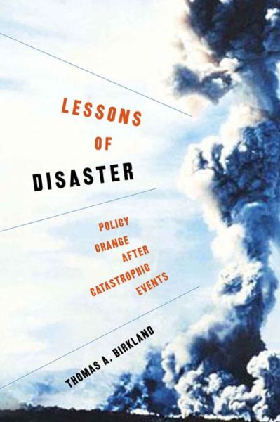 Cover for Thomas A. Birkland · Lessons of Disaster: Policy Change after Catastrophic Events - American Governance and Public Policy series (Paperback Bog) (2006)