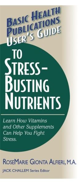 Cover for RoseMarie Gionta Alfieri · User'S Guide to Stress-Busting Nutrients (Pocketbok) (2004)