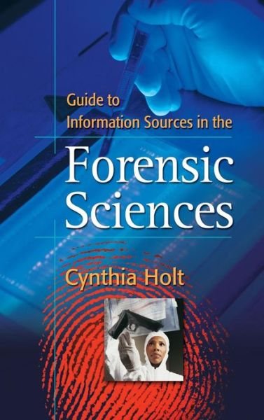 Cover for Cynthia A. Holt · Guide to Information Sources in the Forensic Sciences - Reference Sources in Science and Technology (Gebundenes Buch) (2005)