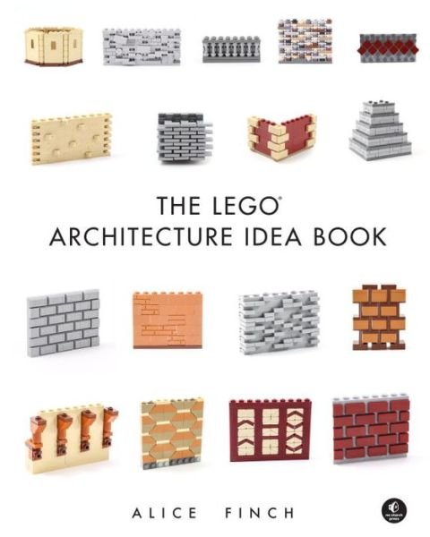 Cover for Alice Finch · The Lego Architecture Ideas Book: 1001 Ideas for Brickwork, Siding, Windows, Columns, Roofing, and Much, Much More (Hardcover Book) (2018)