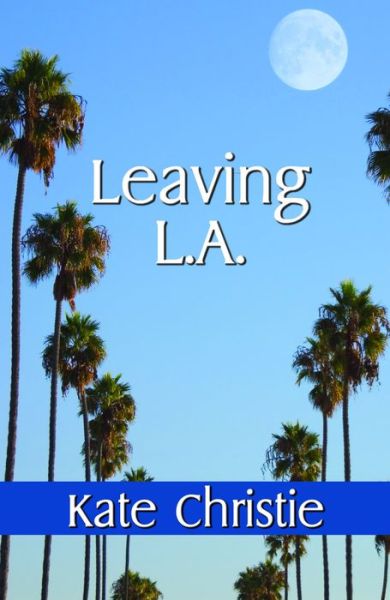 Cover for Kate Christie · Leaving L.a. (Pocketbok) (2011)