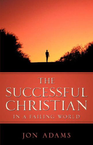 Cover for Jon Adams · The Successful Christian in a Failing World (Paperback Book) (2006)