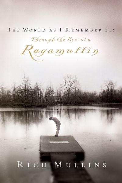 Cover for Rich Mullins · The World As I Remember It: Through the Eyes of a Ragamuffin (Taschenbuch) (2004)