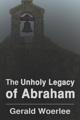 Cover for G.m. Woerlee · The Unholy Legacy of Abraham (Paperback Book) (2008)
