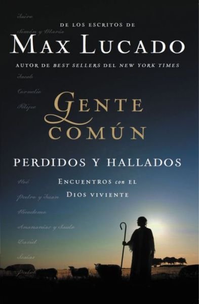 Cover for Max Lucado · Gente comun perdidos y hallados: Encuentros con el Dios viviente (Paperback Bog) (2013)