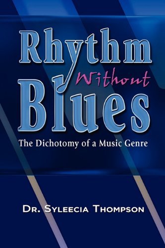 Cover for Syleecia Thompson · Rhythm Without Blues: the Dichotomy of a Music Genre (Hardcover bog) (2009)