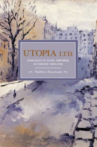Cover for Matthew Beaumont · Utopia, Ltd.: Ideologies For Social Dreaming In England 1870-1900: Historical Materialism, Volume 7 - Historical Materialism (Pocketbok) (2009)